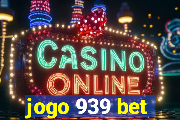 jogo 939 bet